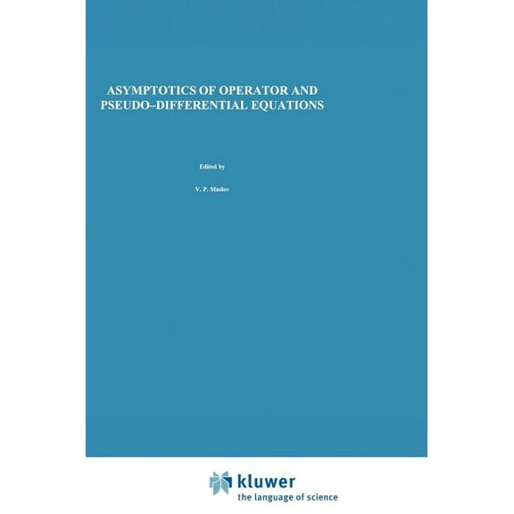 Monographs in Contemporary Mathematics Asymptotics of Operator and Pseudo-Differential Equations, (Hardcover)