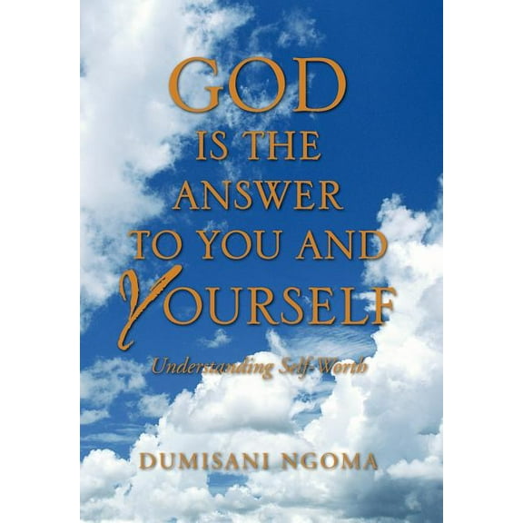 God Is the Answer to You and Yourself : Understanding Self-Worth (Hardcover)