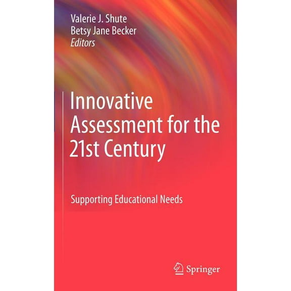 Innovative Assessment for the 21st Century: Supporting Educational Needs, (Hardcover)