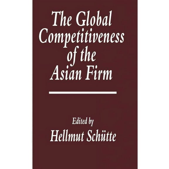 The Global Competitiveness of the Asian Firm, (Hardcover)