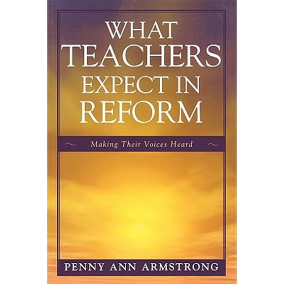 Pre-Owned What Teachers Expect in Reform : Making Their Voices Heard (Paperback)