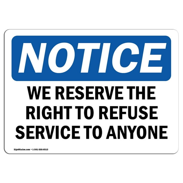 OSHA Notice We Reserve The Right To Refuse Service To Anyone Sign Heavy Duty