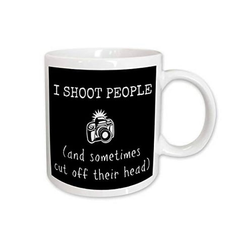 

3dRose I shoot people and sometimes chop off heads picture of camera Ceramic Mug 11-ounce