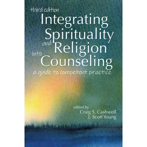 Integrating Spirituality and Religion Into Counseling: A Guide to Competent Practice, (Paperback)