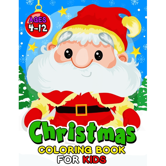 Christmas Coloring Book for Kids ages 4-12: Children Activity Books for Toddlers, Boys, Girls Fun Early Learning Workbooks (Paperback)