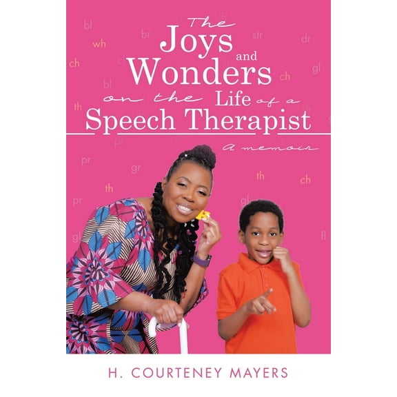 The Joys and Wonders on the Life of a Speech Therapist: A memoir, (Paperback)
