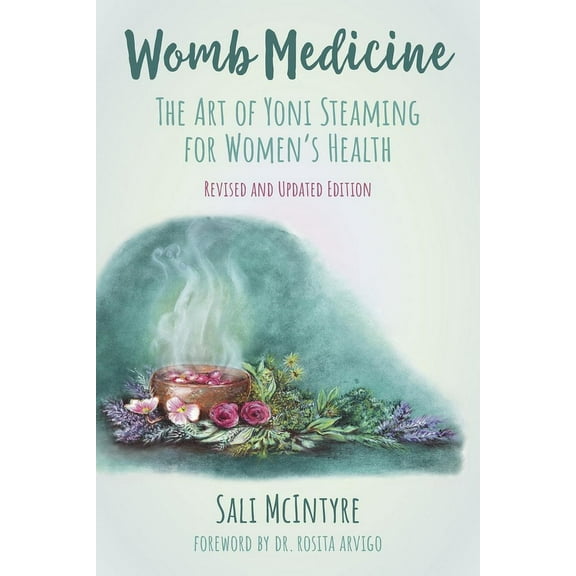 Womb Medicine: The Art of Yoni Steaming for Women's Health, (Paperback)