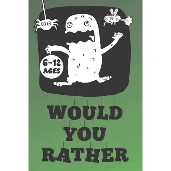 Would You Rather: Jokes and Silly Scenarios for Kids ( Fun Book Gift Ideas For 6-12 Year Olds) Challenging Choices, (Paperback)