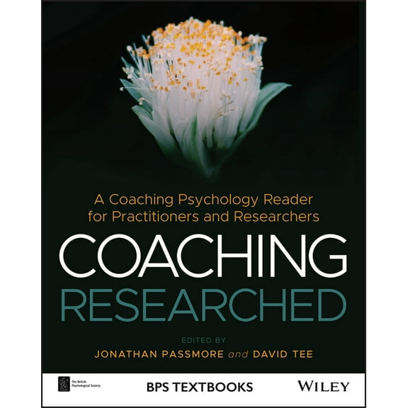 BPS Textbooks in Psychology Coaching Researched: A Coaching Psychology Reader for Practitioners and Researchers, (Paperback)