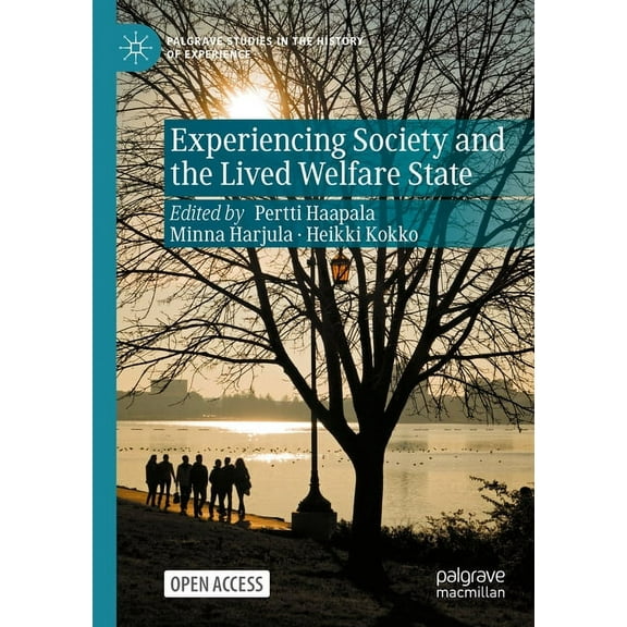 Palgrave Studies in the History of Exper Experiencing Society and the Lived Welfare State, (Paperback)