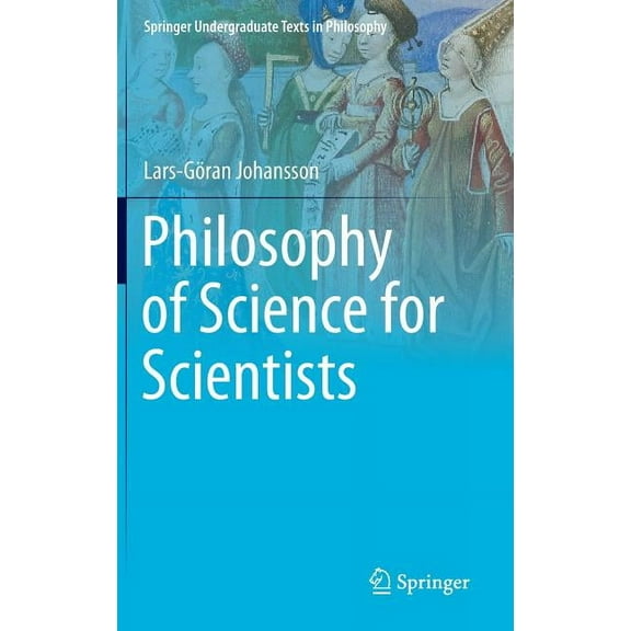 Springer Undergraduate Texts in Philosop Philosophy of Science for Scientists, (Hardcover)