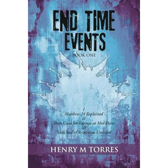 Pre-Owned End Time Events Book One: I Matthew 24 Explained ii Three Cases for Rapture at Mid-Point III Sixth Seal of Revelation Unsealed (Paperback)