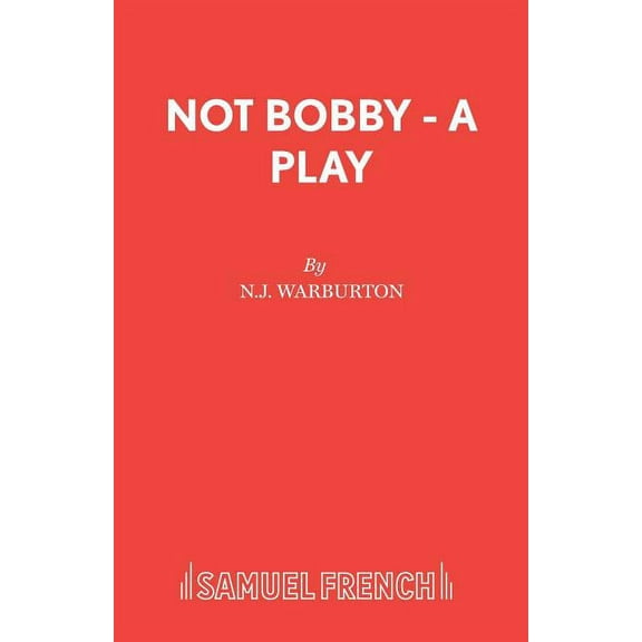 Not Bobby - A Play, (Paperback)
