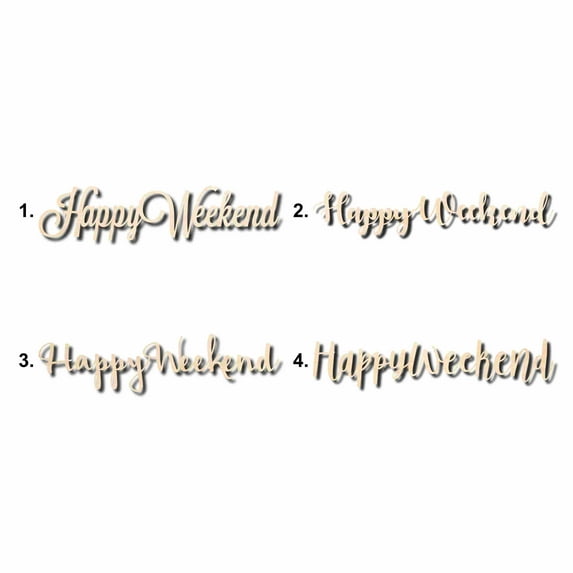 Happy Weekend Sign Unfinished Wood Cutout Home Decor DIY Option 3- 10" Wide / 1/4"