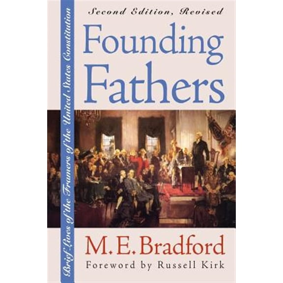 Pre-Owned Founding Fathers: Brief Lives of the Framers of the United States Constitution?second Edition, Revised (Paperback) 0700606572 9780700606573