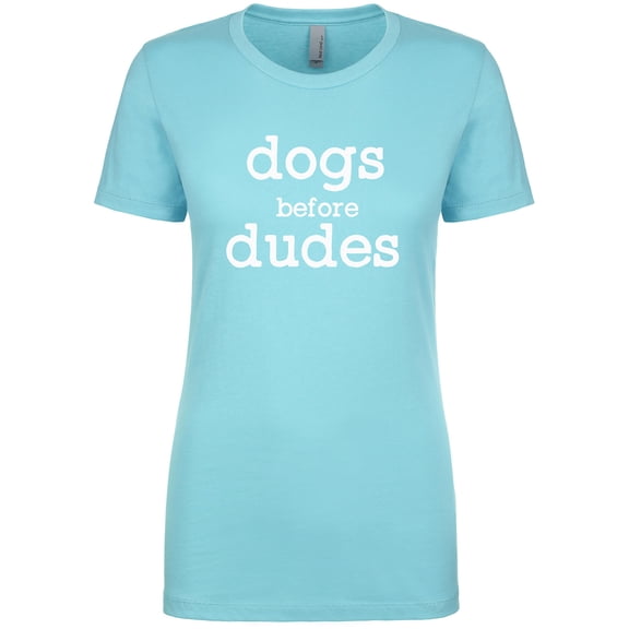 Dogs Before Dudes Womens crewneck tee