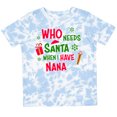 thumbnail image 3 of Inktastic Who Needs Santa when I Have Nana Boys or Girls Toddler T-Shirt, 3 of 5