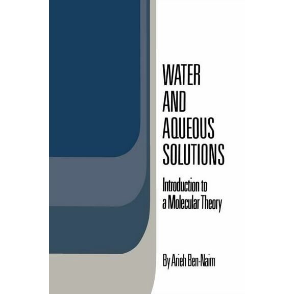 Water and Aqueous Solutions: Introduction to a Molecular Theory, (Paperback)