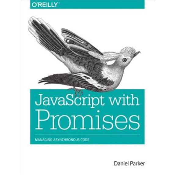 Pre-Owned JavaScript with Promises: Managing Asynchronous Code (Paperback) 1449373216 9781449373214