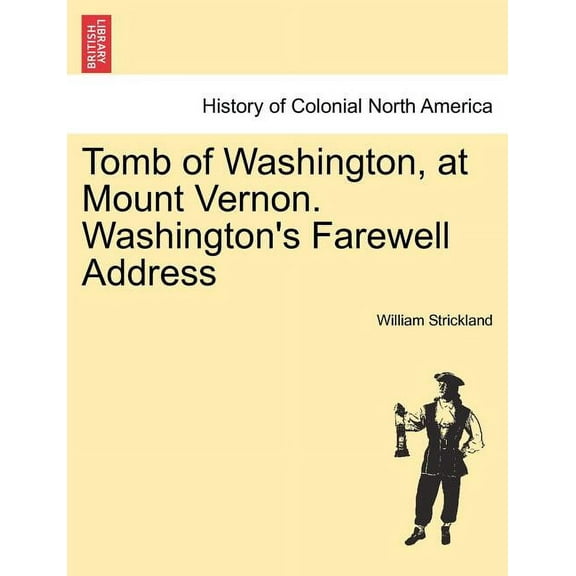 Tomb of Washington, at Mount Vernon. Washington's Farewell Address, (Paperback)