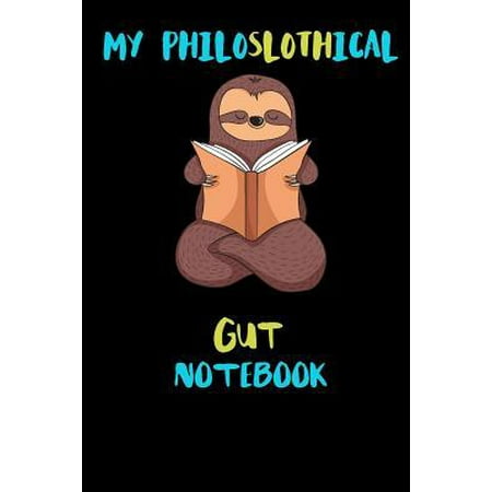 My Philoslothical Gut Notebook: Blank Lined Notebook Journal Gift Idea For (Lazy) Sloth Spirit Animal Lovers (Best Way To Lose My Gut)