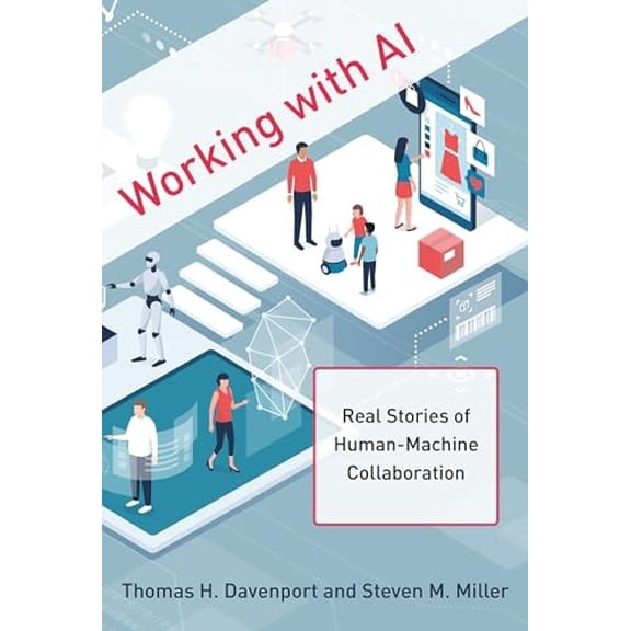 Pre-Owned Working with AI: Real Stories of Human-Machine Collaboration (Hardcover) 0262047241 9780262047241