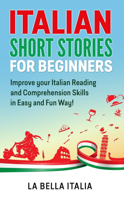 Italian Short Stories for Beginners : Improve your Italian Reading and ...