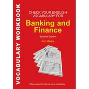JON MARKS Check Your Vocabulary: Check Your English Vocabulary for Banking & Finance (Paperback)