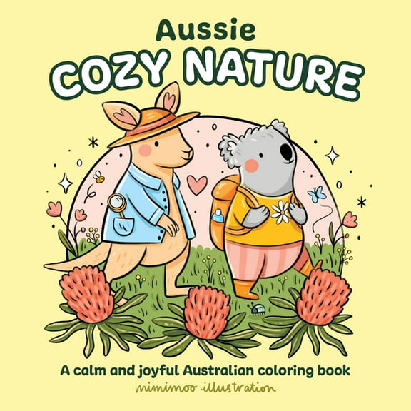 Aussie Cozy Coloring Aussie Cozy Nature: A Calm and Joyful Australian Coloring Book, (Paperback)