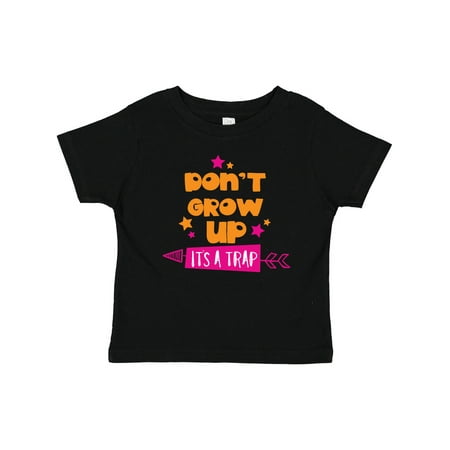 

Inktastic Don t Grow Up It s a Trap Arrow Stars Gift Baby Boy or Baby Girl T-Shirt