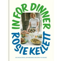 In for Dinner: 101 Delicious, Affordable Recipes to Share, (Hardcover)