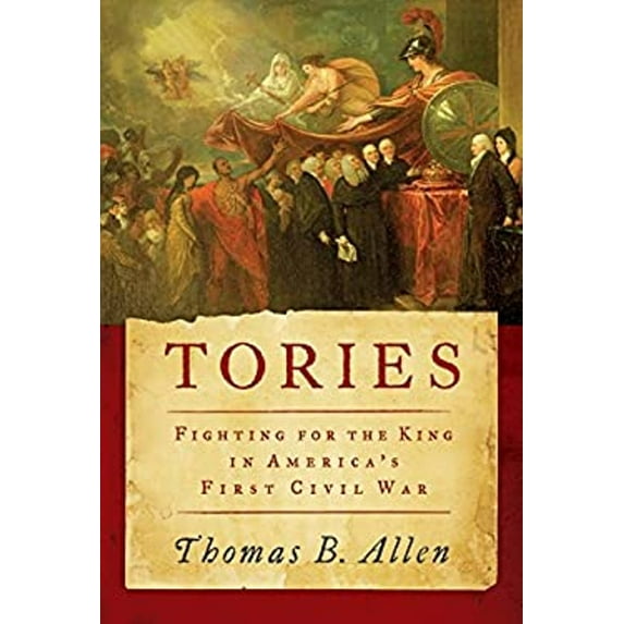 Pre-Owned Tories: Fighting for the King in America's First Civil War (Hardcover) 0061241806 9780061241802