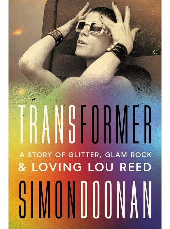Transformer: A Story of Glitter, Glam Rock, and Loving Lou Reed (Hardcover)