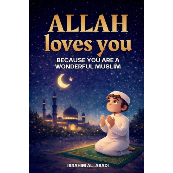 Allah loves you because you are a Wonderful Muslim: Islamic Books for Kids - Exciting and Instructive short Stories with, (Paperback)