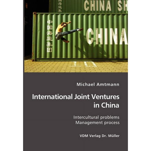 International Joint Ventures in China: Intercultural problems. Management Process (Paperback)