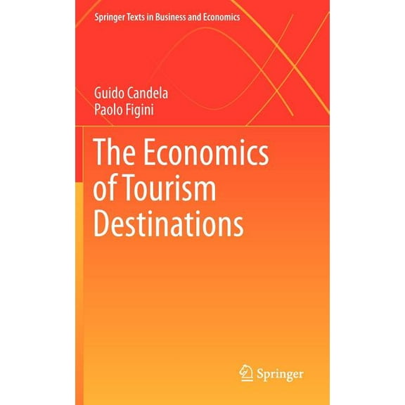Springer Texts in Business and Economics The Economics of Tourism Destinations, (Hardcover)