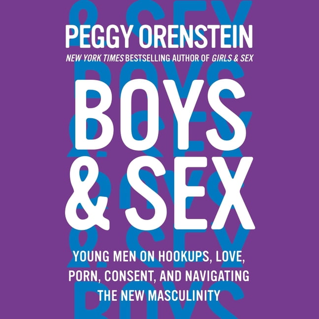 648px x 648px - Boys & Sex Library Edition: Young Men on Hookups, Love, Porn, Consent, and  Navigating the New Masculinity (Audiobook) - Walmart.com