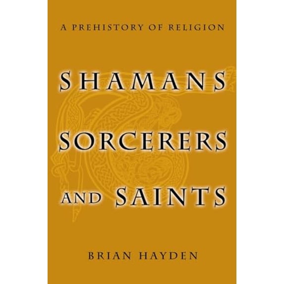 Pre-Owned Shamans, Sorcerers, and Saints : A Prehistory of Religion (Hardcover) 9781588341686