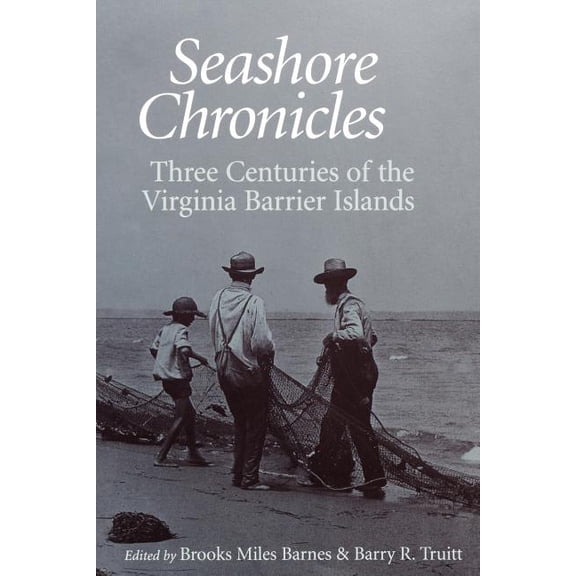 Seashore Chronicles: Three Centuries of the Virginia Barrier Island, (Paperback)