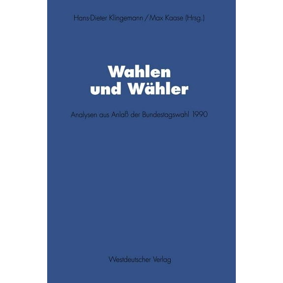 Schriften Des Zentralinstituts FÃ¼r Sozia Wahlen Und WÃ¤hler: Analysen Aus AnlaÃ Der Bundestagswahl 1990, Book 72, (Paperback)