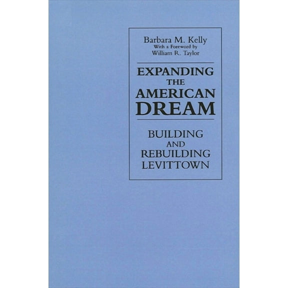 Suny the New Cultural History Expanding the American Dream: Building and Rebuilding Levittown, (Paperback)