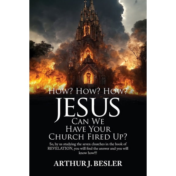 How? How? How?: Jesus Can We Have Your Church Fired Up?, (Paperback)