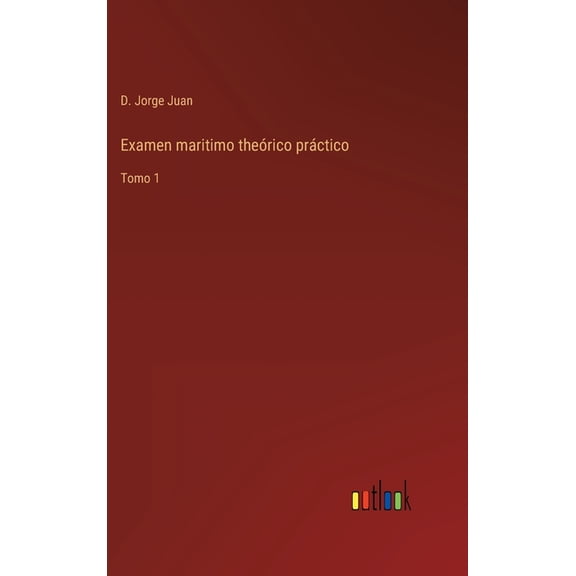 Examen maritimo theórico práctico: Tomo 1 (Hardcover)