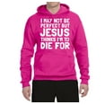 thumbnail image 2 of I May Not Be Perfect But Jesus Thinks I'm To Die For | Mens Inspirational/Christian Hooded Sweatshirt Graphic Hoodie, Fuschia, 2XL, 2 of 3