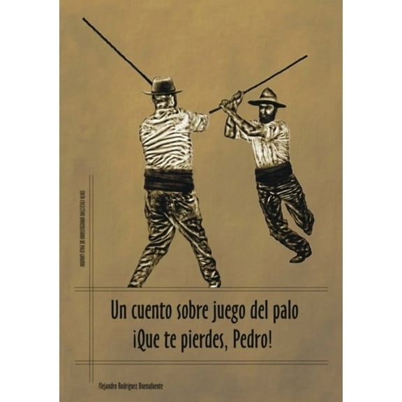 Un cuento sobre juego del palo. !que te pierdes Pedro¡, (Paperback)