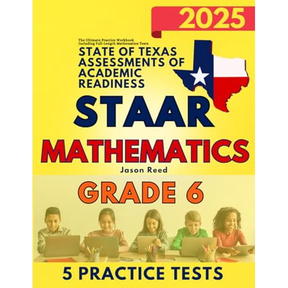 Pre-Owned State of Texas Assessments of Academic Readiness (STAAR) Test Prep Grade 6 Mathematics: The Ultimate Practice Workbook Including Full-Length Mathematics Tests