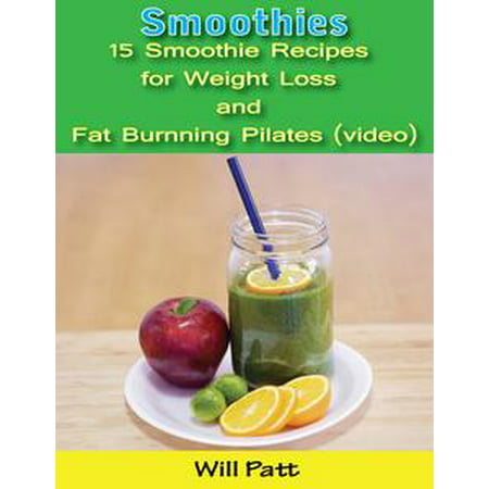 Smoothies: 15 Smoothie Recipes for Weight Loss and Fat Burning Pilates (video) -