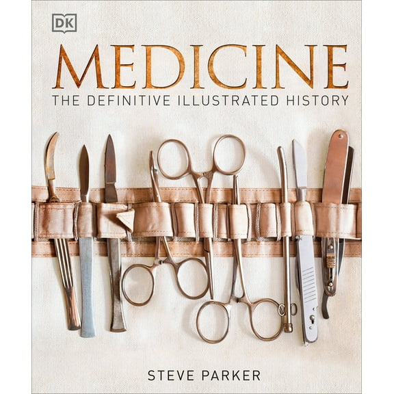 DK Definitive Visual Histories Medicine: The Definitive Illustrated History, (Hardcover)