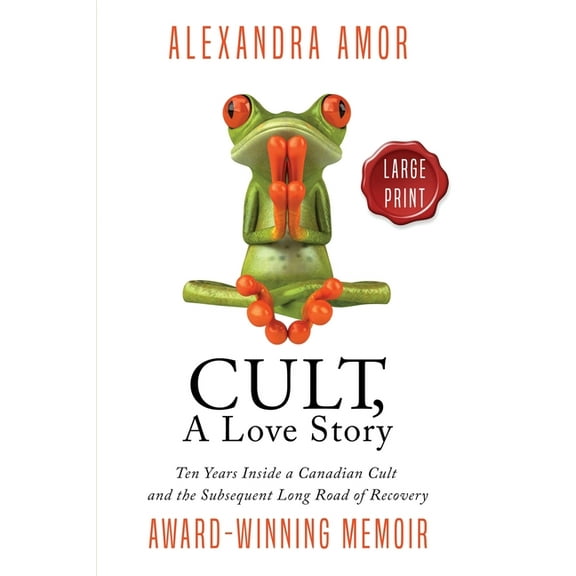 Cult, A Love Story Large Print: Ten Years Inside a Canadian Cult and the Long Road of Recovery, (Paperback)