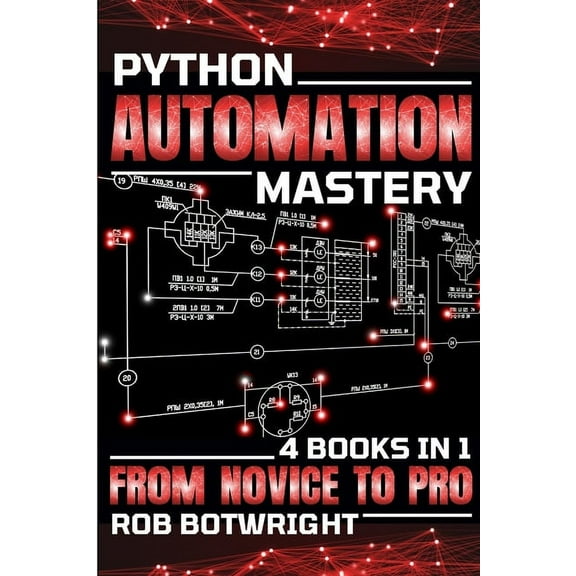 Python Automation Mastery: From Novice To Pro, (Paperback)